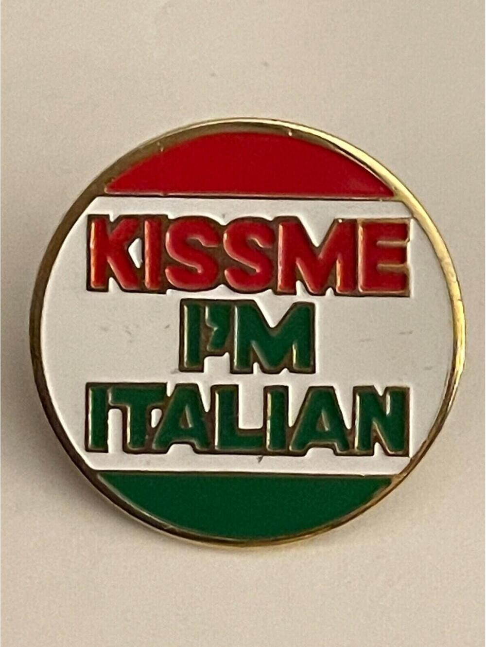 Kiss Me I'm Italian Pin